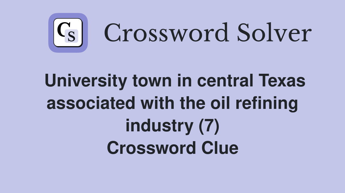 University town in central Texas associated with the oil refining